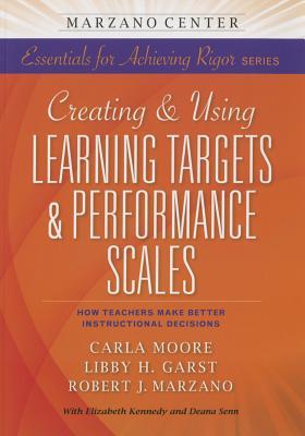 Creating and Using Learning Targets & Performance Scales: How Teachers Make Better Instructional Decisions