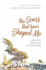 The Scars That Have Shaped Me: How God Meets Us in Suffering Subscription