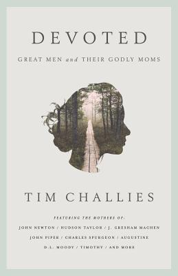 Devoted: Great Men and Their Godly Moms