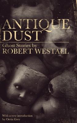 Antique Dust: Ghost Stories (Valancourt 20th Century Classics)