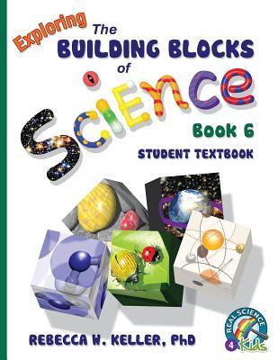 Exploring the Building Blocks of Science Book 6 Student Textbook