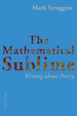 The Mathematical Sublime: Writing about Poetry