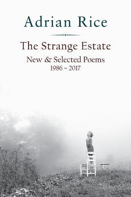 The Strange Estate: New & Selected Poems 1986 - 2017