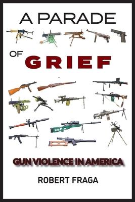 A Parade of Grief: Gun Violence in America