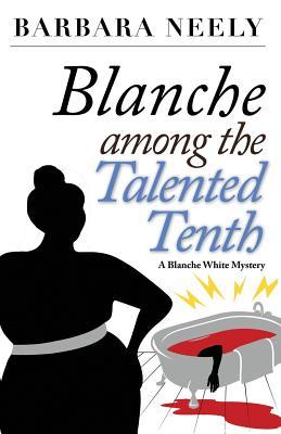 Blanche Among the Talented Tenth: A Blanche White Mystery