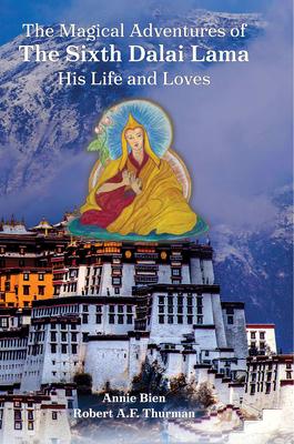 The Magical Adventures of the Sixth Dalai Lama: His Life and Loves Subscription