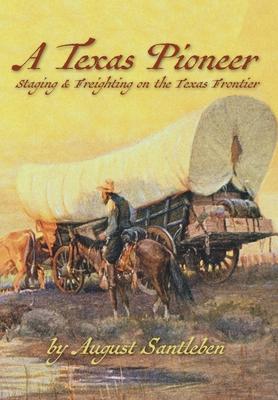 A Texas Pioneer: Staging & Freighting on the Texas Frontier