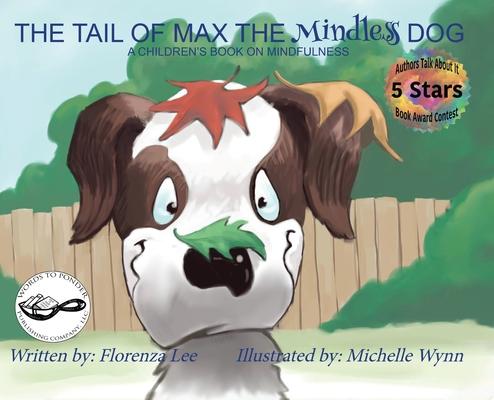 The Tail of Max the Mindless Dog: A Children's Book on Mindfulness