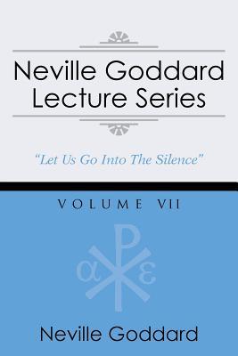 Neville Goddard Lecture Series, Volume VII: (A Gnostic Audio Selection, Includes Free Access to Streaming Audio Book)