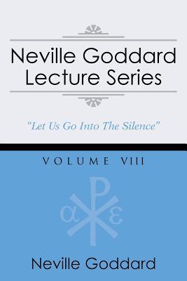 Neville Goddard Lecture Series, Volume VIII: (A Gnostic Audio Selection, Includes Free Access to Streaming Audio Book)