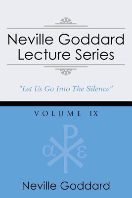 Neville Goddard Lecture Series, Volume IX: (A Gnostic Audio Selection, Includes Free Access to Streaming Audio Book)