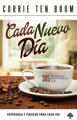 Cada Nuevo Da: 365 Reflexiones Para Fortalecer Tu Fe / Each New Day: 365 Reflec Tions to Strengthen Your Faith