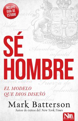 S Hombre: El Modelo Que Dios Dise / Play the Man: Becoming the Man God Create D You to Be