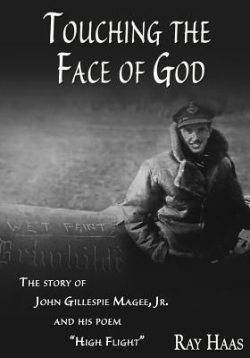 Touching the Face of God: The Story of John Gillespie Magee, Jr. and his poem "High Flight"