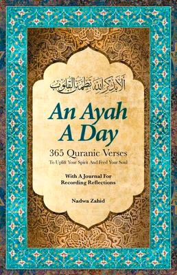 An Ayah a Day: 365 Quranic Verses to Uplift Your Spirit and Feed Your Soul