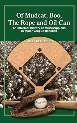 Of Mudcat, Boo, The Rope and Oil Can: An Informal History of Mississippians in Major League Baseball Subscription