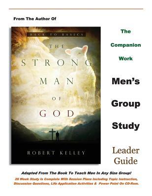 The Strong Man of God Men's Group Study: Leader Guide