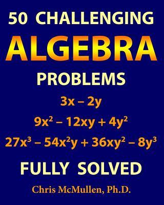 50 Challenging Algebra Problems (Fully Solved)