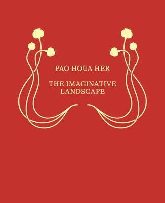 Pao Houa Her: The Imaginative Landscape