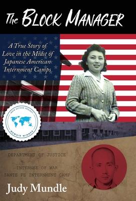 The Block Manager: A True Story of Love in the Midst of Japanese American Internment Camps