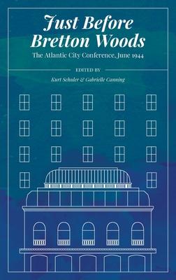 Just Before Bretton Woods: The Atlantic City Conference, June 1944