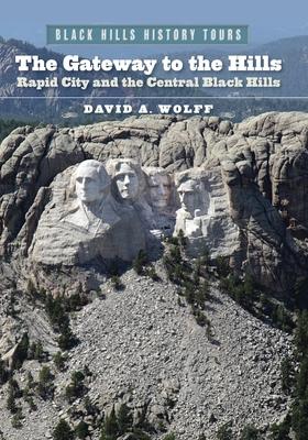The Gateway to the Hills: Rapid City and the Central Black Hills