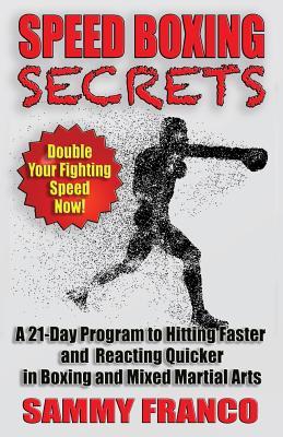Speed Boxing Secrets: A 21-Day Program to Hitting Faster and Reacting Quicker in Boxing and Martial Arts Subscription