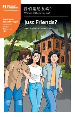 Just Friends?: Mandarin Companion Graded Readers Breakthrough Level, Simplified Chinese Edition