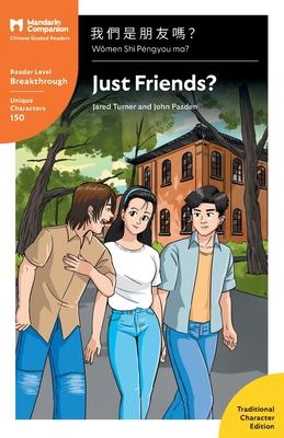 Just Friends?: Mandarin Companion Graded Readers Breakthrough Level, Traditional Chinese Edition