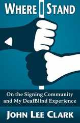 Where I Stand: On the Signing Community and My DeafBlind Experience Subscription