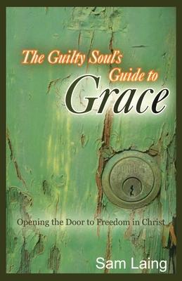 The Guilty Soul's Guide to Grace