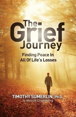 Grief Journey: Finding Peace in All of Life's Losses