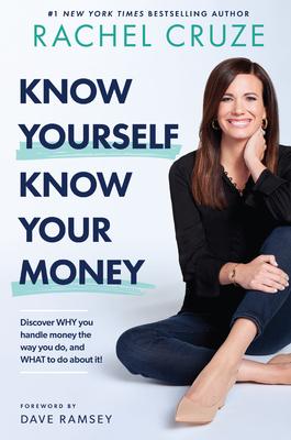 Know Yourself, Know Your Money: Discover Why You Handle Money the Way You Do, and What to Do about It!