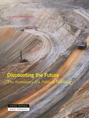 Discounting the Future: The Ascendancy of a Political Technology