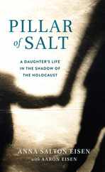 Pillar of Salt: A Daughter's Life in the Shadow of the Holocaust Subscription