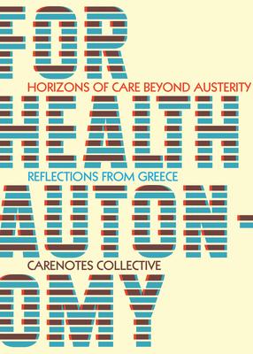 For Health Autonomy: Horizons of Care Beyond Austerity--Reflections from Greece