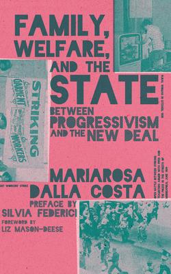 Family, Welfare, and the State: Between Progressivism and the New Deal, Second Edition