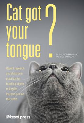 Cat Got Your Tongue?: Teaching Idioms to English Learners