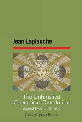 The Unfinished Copernican Revolution: Selected Works, 1967-1992