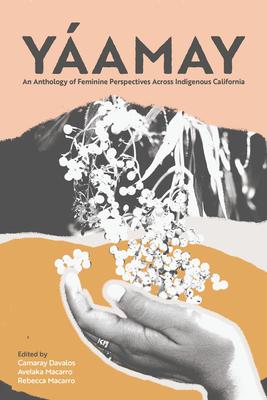 Yamay: An Anthology of Feminine Perspectives Across Indigenous California