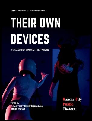 Their Own Devices: A Collection of Kansas City Playwrights