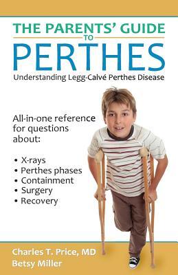 The Parents' Guide to Perthes: Understanding Legg-Calv-Perthes Disease