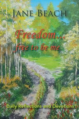 Freedom . . .: Free to Be Me