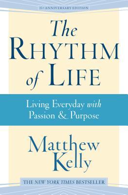 The Rhythm of Life: Living Every Day with Passion and Purpose