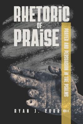 Rhetoric of Praise: Prayer and Persuasion in the Psalms Subscription