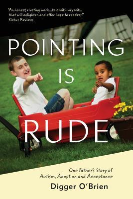 Pointing Is Rude: One Father's Story of Autism, Adoption, and Acceptance