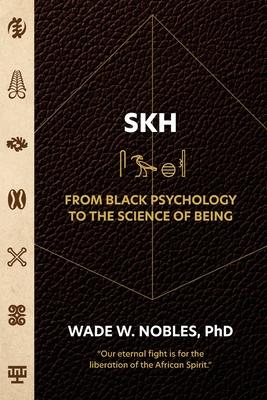 SKH, From Black Psychology to the Science of Being