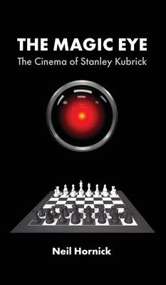 The Magic Eye: The Cinema of Stanley Kubrick