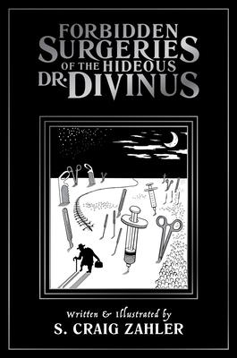 Forbidden Surgeries of the Hideous Dr. Divinus