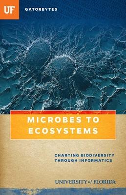 Microbes to Ecosystems: Charting Biodiversity through Informatics Subscription